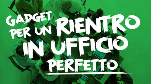 Back To Office: I Gadget per Ufficio che Non Possono Mancare